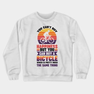 You can't buy happiness but you can buy a bicycle - Simple Black and White Cycling Quotes Sayings Funny Meme Sarcastic Satire Hilarious Cycling Quotes Sayings Crewneck Sweatshirt